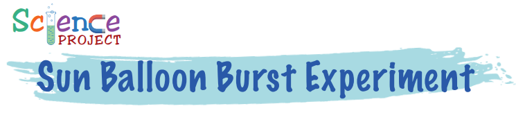 Science Project: Sun Balloon Burst Experiment